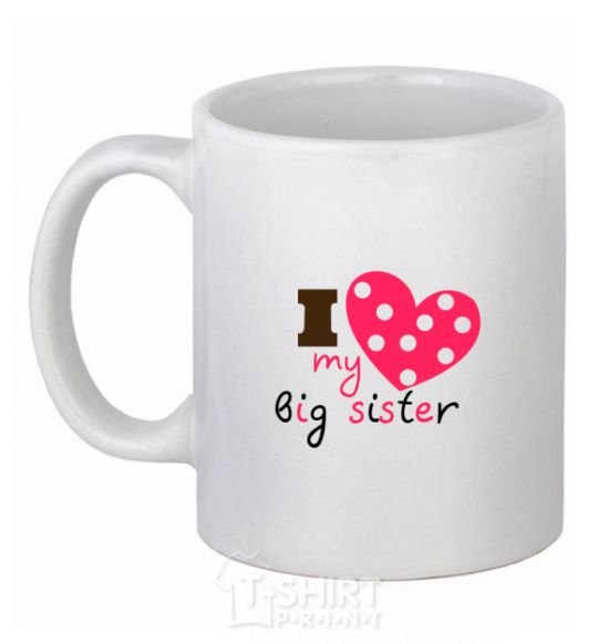 Ceramic mug i love my big sister White фото