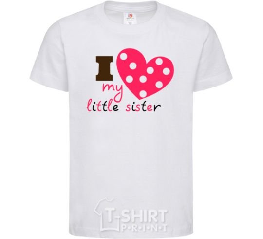 Kids T-shirt I love my little sister White фото