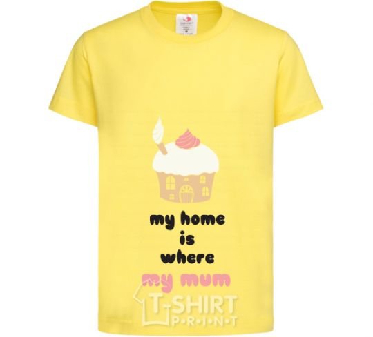 Kids T-shirt My home is where my mum cornsilk фото