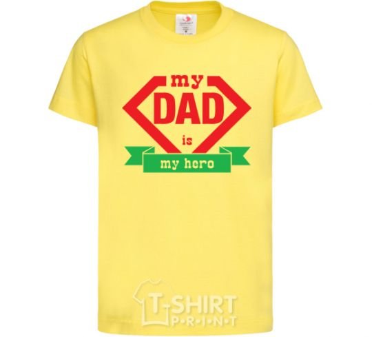 Kids T-shirt my dad is my hero V.1 cornsilk фото
