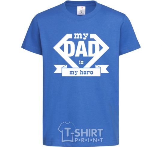 Kids T-shirt my dad is my hero V.1 royal-blue фото