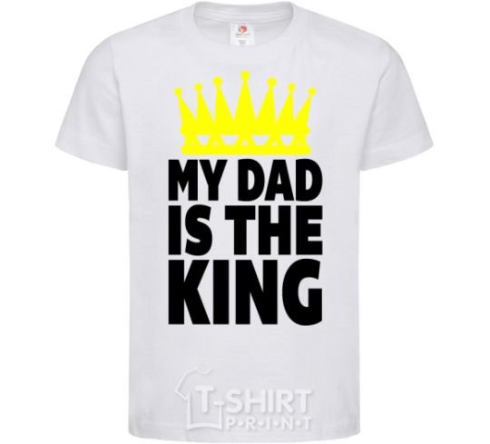 Kids T-shirt My dad is king White фото