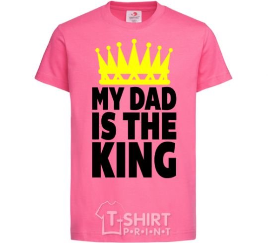 Детская футболка My dad is king Ярко-розовый фото