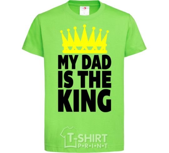 Детская футболка My dad is king Лаймовый фото