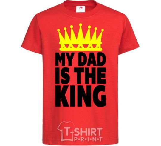 Kids T-shirt My dad is king red фото