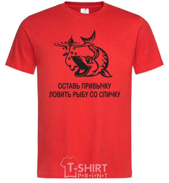 Men's T-Shirt Get out of the habit of fishing with a matchstick red фото