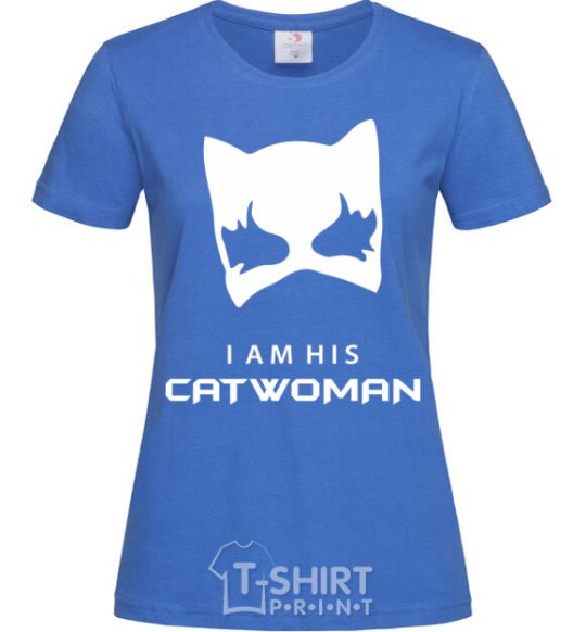 Women's T-shirt I'm his catwoman royal-blue фото