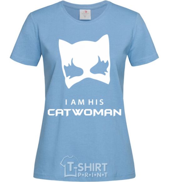 Women's T-shirt I'm his catwoman sky-blue фото