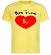 Men's T-Shirt Born to love her with heart cornsilk фото