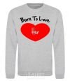 Sweatshirt Born to love her with heart sport-grey фото