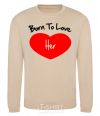 Sweatshirt Born to love her with heart sand фото