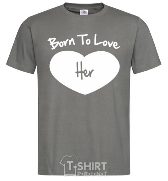 Men's T-Shirt Born to love her with heart dark-grey фото