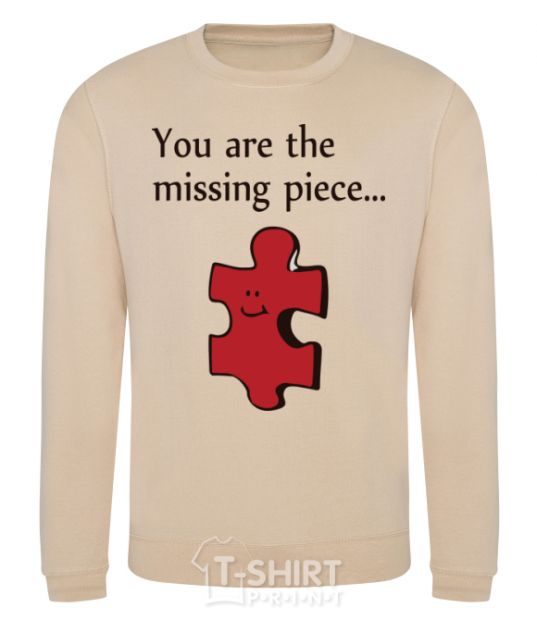 Sweatshirt You are the missing piece sand фото
