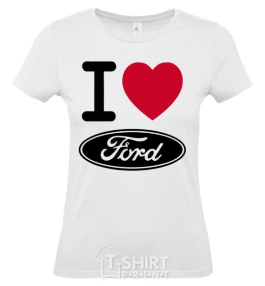 Women's T-shirt I Love Ford White фото