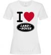 Women's T-shirt I Love Land Rover White фото