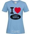 Women's T-shirt I Love Land Rover sky-blue фото