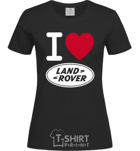Women's T-shirt I Love Land Rover black фото