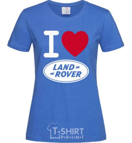 Women's T-shirt I Love Land Rover royal-blue фото