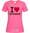 Женская футболка I Love Mitsubishi Ярко-розовый фото