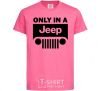 Детская футболка Only in a Jeep Ярко-розовый фото