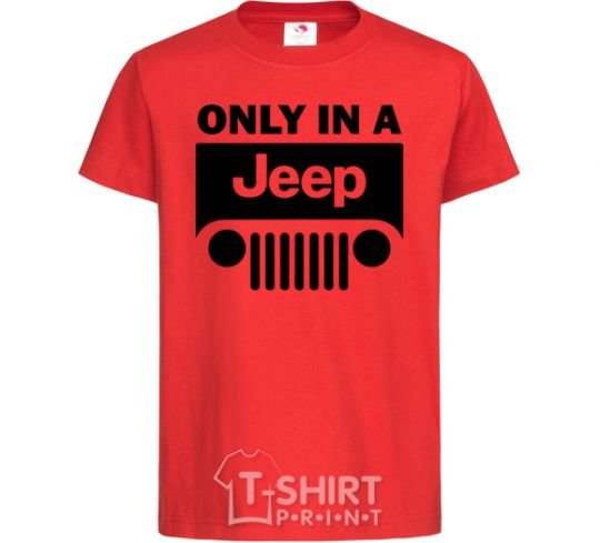 Kids T-shirt Only in a Jeep red фото