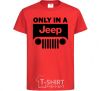 Kids T-shirt Only in a Jeep red фото