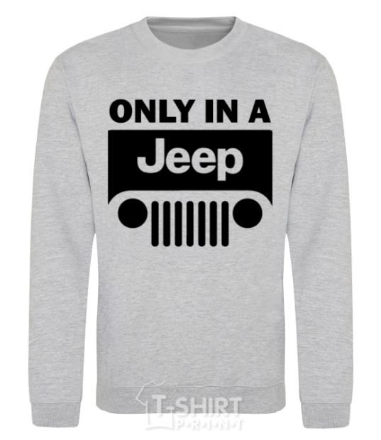 Sweatshirt Only in a Jeep sport-grey фото