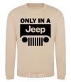 Sweatshirt Only in a Jeep sand фото