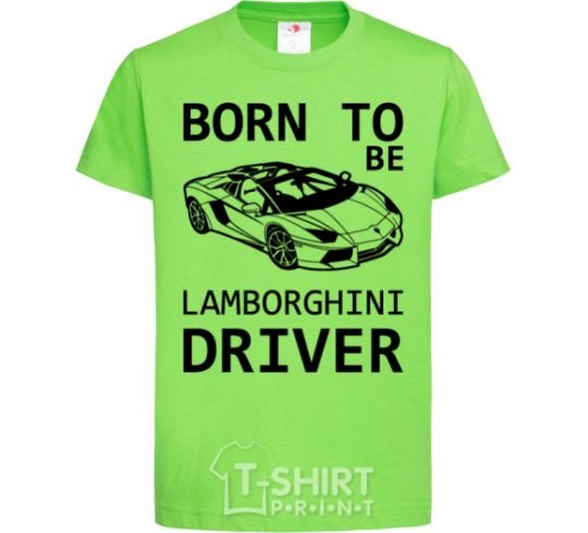 Детская футболка Born to be Lamborghini driver Лаймовый фото