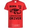 Детская футболка Born to be Lamborghini driver Красный фото