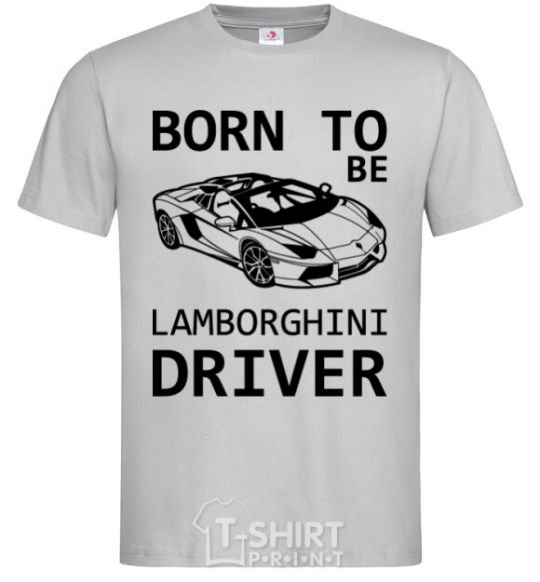 Men's T-Shirt Born to be Lamborghini driver grey фото