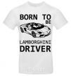 Мужская футболка Born to be Lamborghini driver Белый фото