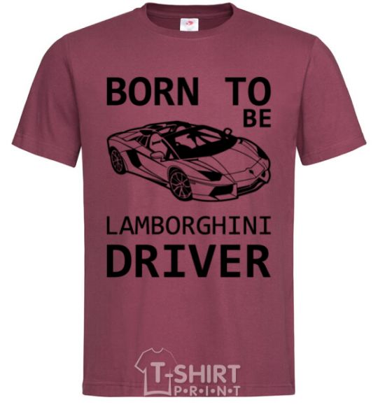 Men's T-Shirt Born to be Lamborghini driver burgundy фото