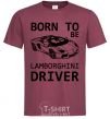 Men's T-Shirt Born to be Lamborghini driver burgundy фото