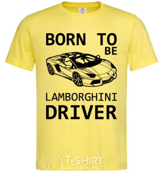 Men's T-Shirt Born to be Lamborghini driver cornsilk фото