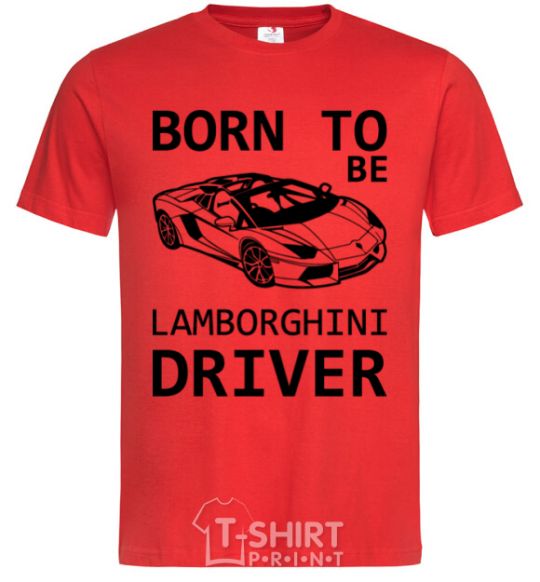 Мужская футболка Born to be Lamborghini driver Красный фото