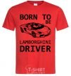 Мужская футболка Born to be Lamborghini driver Красный фото