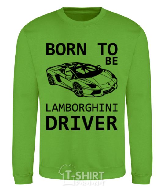 Свитшот Born to be Lamborghini driver Лаймовый фото