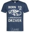 Men's T-Shirt Born to be Lamborghini driver navy-blue фото