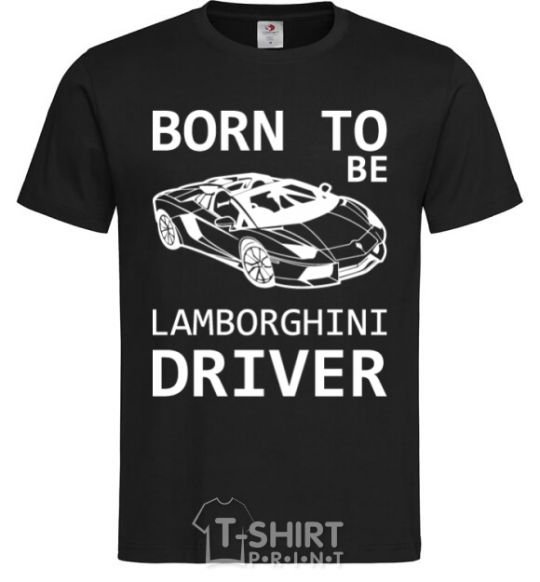 Мужская футболка Born to be Lamborghini driver Черный фото