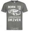 Men's T-Shirt Born to be Lamborghini driver dark-grey фото