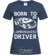 Women's T-shirt Born to be Lamborghini driver navy-blue фото