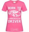 Women's T-shirt Born to be Lamborghini driver heliconia фото