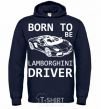 Men`s hoodie Born to be Lamborghini driver navy-blue фото
