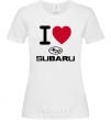 Women's T-shirt I Love Subaru White фото