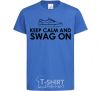 Kids T-shirt Keep calm and swag on royal-blue фото