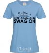 Women's T-shirt Keep calm and swag on sky-blue фото