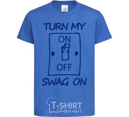 Kids T-shirt Turn my swag on royal-blue фото