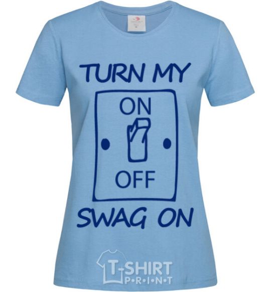 Женская футболка Turn my swag on Голубой фото