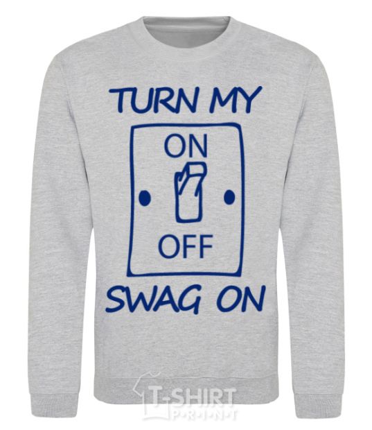 Sweatshirt Turn my swag on sport-grey фото